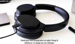 Đánh giá thời lượng pin tai nghe Bang & Olufsen: Có đáng tin cậy không?